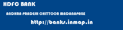 HDFC BANK  ANDHRA PRADESH CHITTOOR MADANAPALLE   banks information 